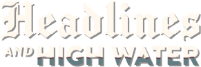 Headlines and High Water game logo